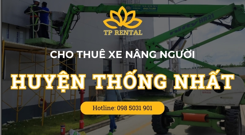 cho thue xe nang nguoi tai huyen thong nhat uy tin gia re